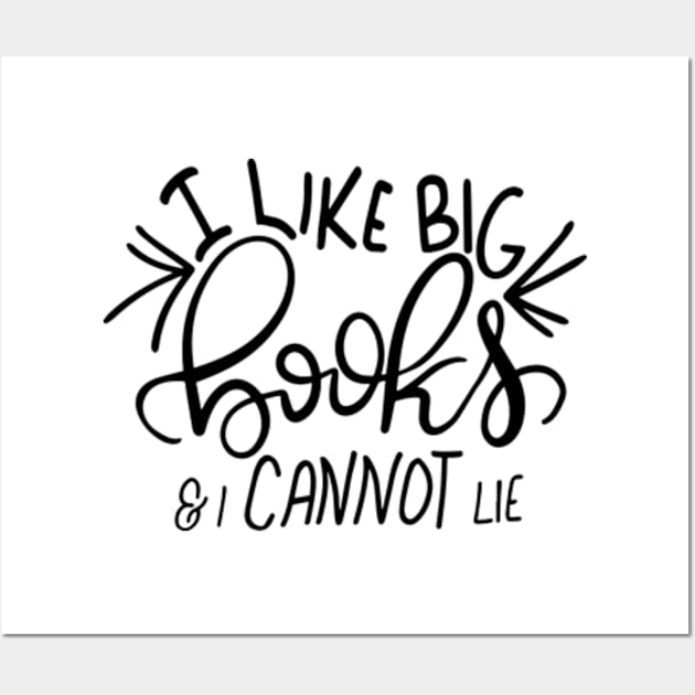 I Like Big Books and I Cannot Lie Funny Reader Bookworm Gifts 2024 Wall Art by sarcasmandadulting